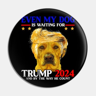 Even My Dog Is Waiting For Trump 2024 Pin