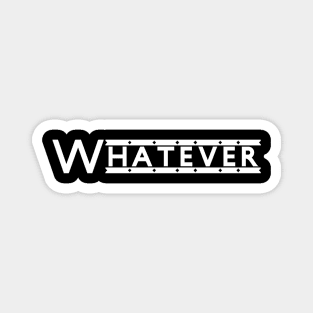 Unleash Your Attitude with the Stylish Whatever Magnet