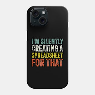 I'm Silently Creating A Spreadsheet For That Phone Case