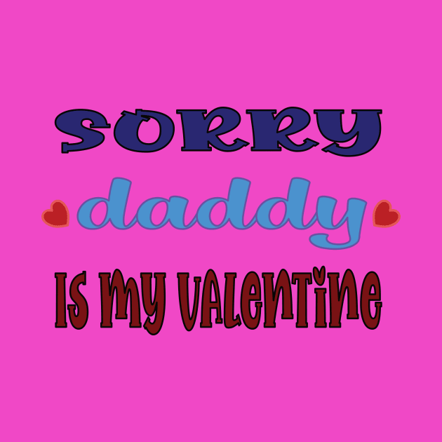 Sorry Daddy is My Valentine by donamiart