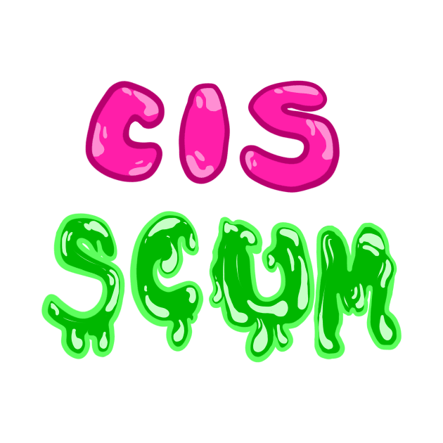 Cis Scum Tee by themadvalkyrie