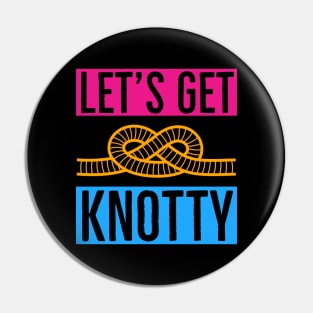 Let's Get Knotty Pin