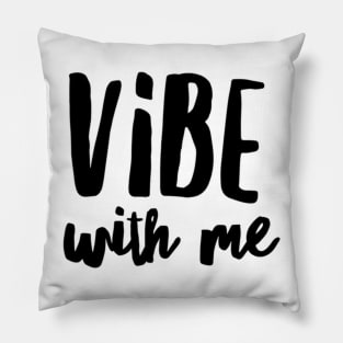 Vibe with me Pillow