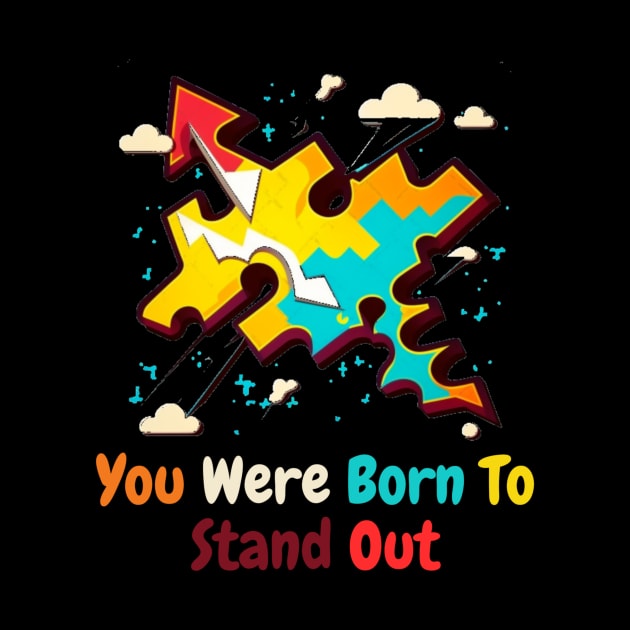 You Were Born To Stand Out by HALLSHOP