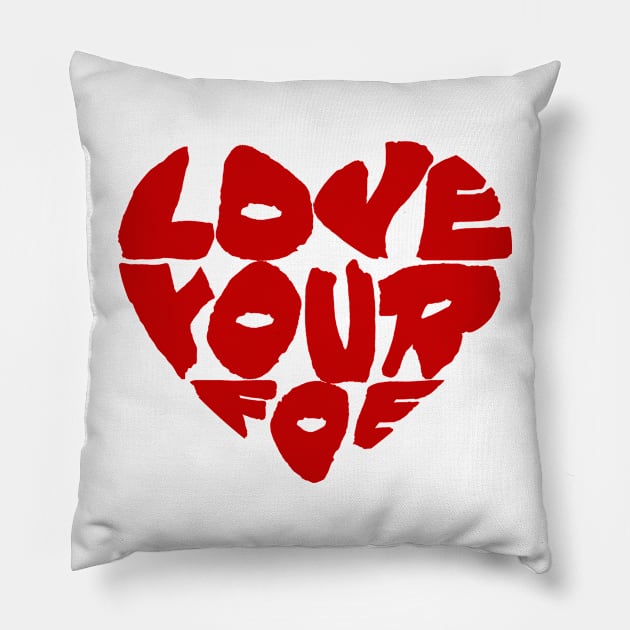 Love Your Foe Pillow by TGprophetdesigns