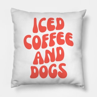 Iced Coffee and Dogs, Gift for Dog Lover, iced Coffee lover Pillow