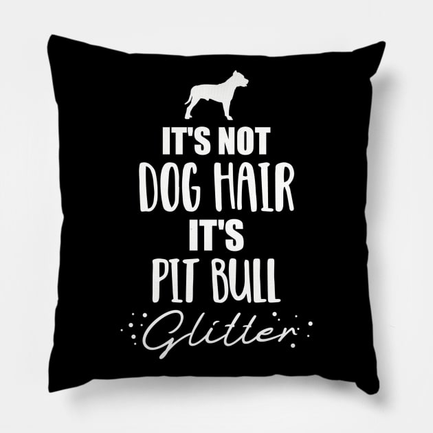 It's not dog hair, it's Pit Bull glitter Pillow by Designzz