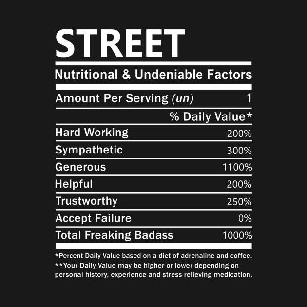 Street Name T Shirt - Street Nutritional and Undeniable Name Factors Gift Item Tee by nikitak4um