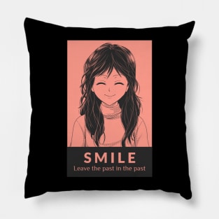 Smile, leave the past in the past Pillow