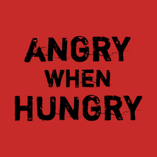 Angry when Hungry T-Shirt