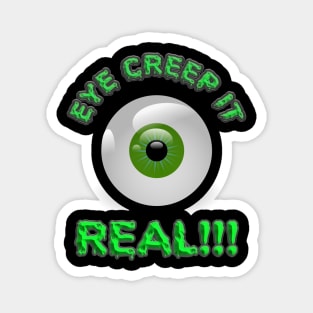 Creep It Real, Eye Creep It Real, Halloween Shirt, Scary, Haunted, Horror, Spooky, Scream, October, Magnet