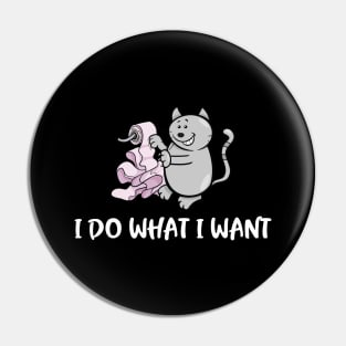 I Do What I Want Cute Funny Cat Meme Pin