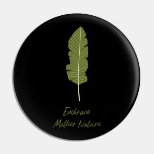 Embrace mother nature Pin