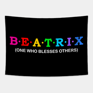 Beatrix  - One who blesses others. Tapestry