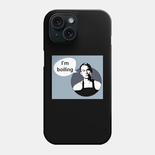 Friday Night Dinner 'I'm Boiling' Phone Case