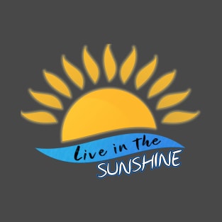 Live in the sunshine T-Shirt