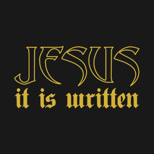 Jesus..It Is Written T-Shirt