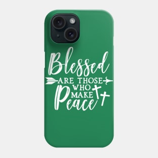 Blessed Peacemakers Phone Case