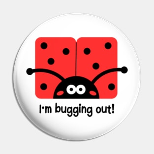 Ladybug | I'm Bugging Out Pin