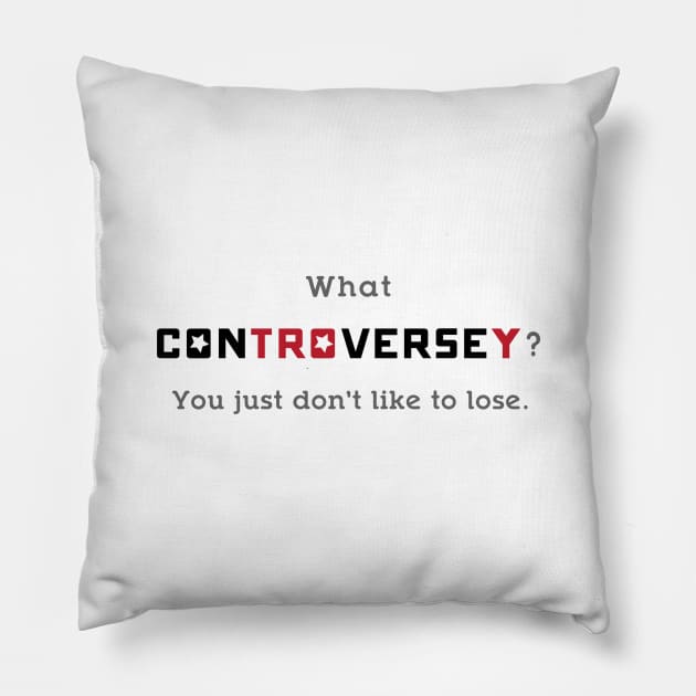 What Controversey? Pillow by UnOfficialThreads