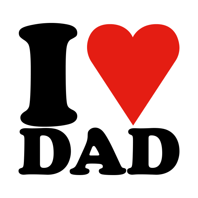 I love dad, Father, daddy by bannie