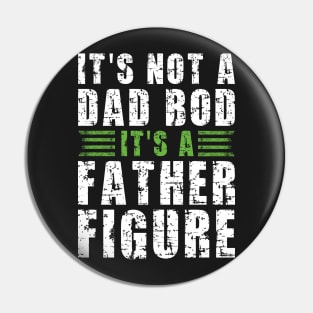 Its A Father Figure | White and Green Text Funny Dad Pin