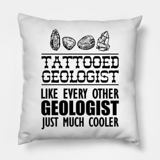 Tattooed geologist like every other geologist just much cooler Pillow