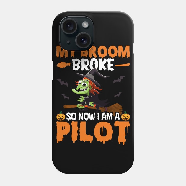 My broom broke so now I am a pilot halloween Phone Case by binnacleenta