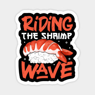 Riding the shrimp wave - Sushi Magnet