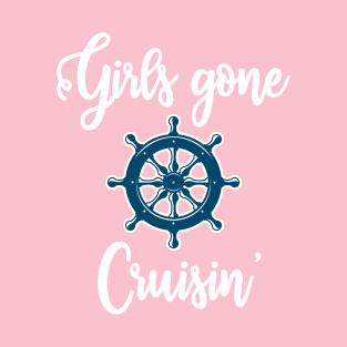 Girls gone Cruisin'  Cruise Bachelorette tshirt T-Shirt