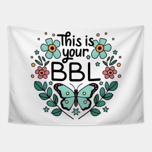 This is your BBL - Manifesting Tapestry