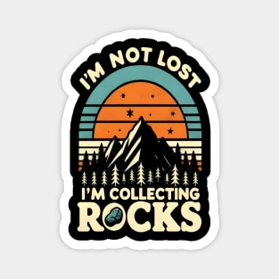 i'm not lost i'm collecting rocks Magnet