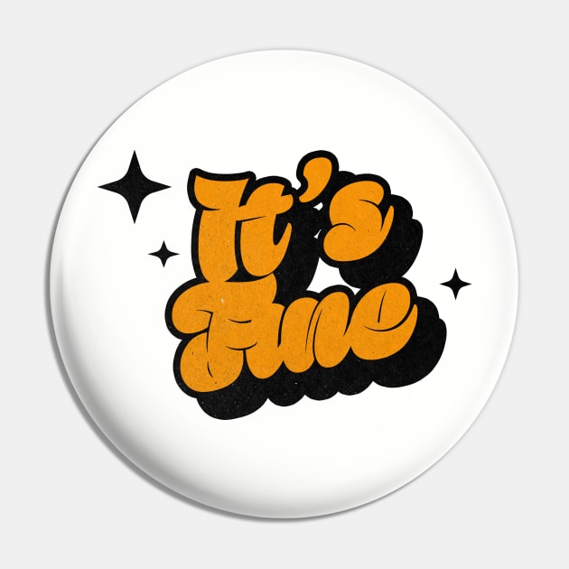 Its Fine - Retro Classic Typography Style Pin by Decideflashy