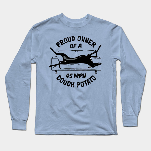 Greyhound 45mph Couch Potato Greyhound Owner Gifts Long Sleeve