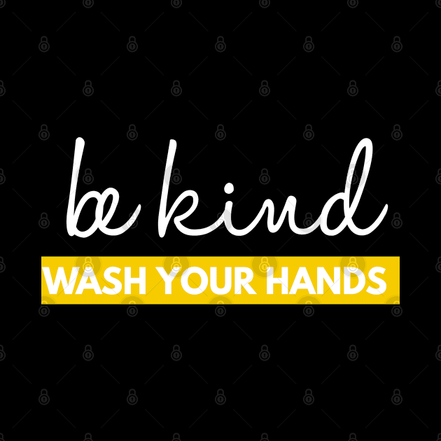 Be Kind Wash Your Hands Encouragement by Happy - Design