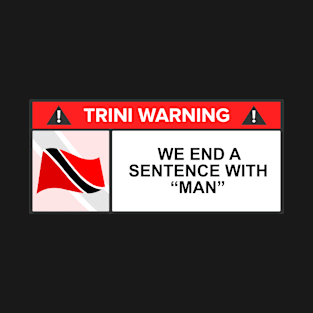 Trini Warning Signs - Trinidad And Tobago T-Shirt