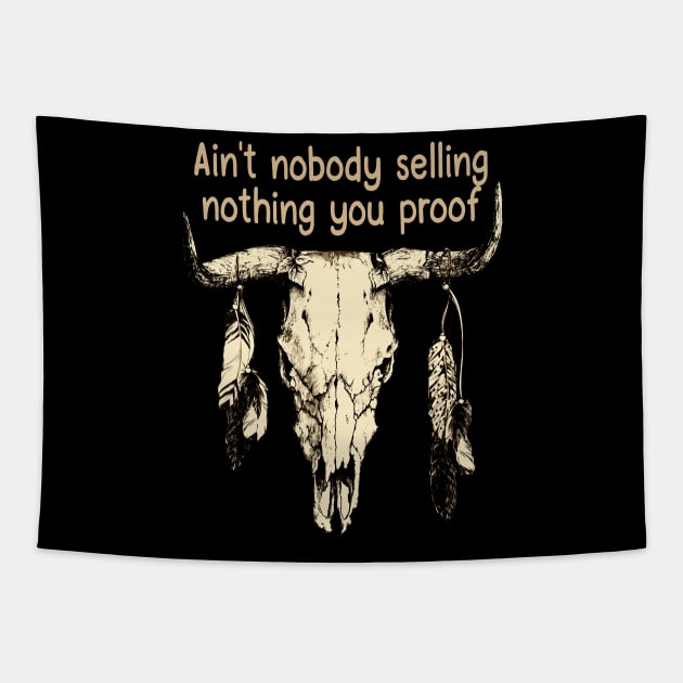 Ain't Nobody Selling Nothing You Proof Bull-Skull Feathers Tapestry by Merle Huisman