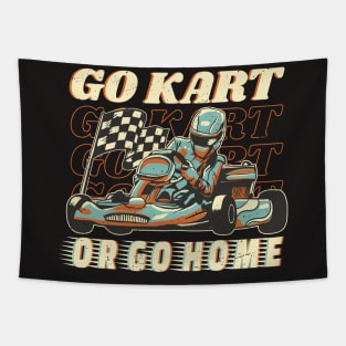 Go Kart or Go Home Karting Racing Quote Tapestry