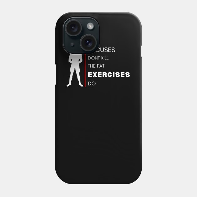 Excuses dont kill the fat, exercises do Phone Case by Turtokart