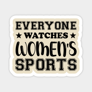 Everyone Watches Women's Sports Cool Women Magnet