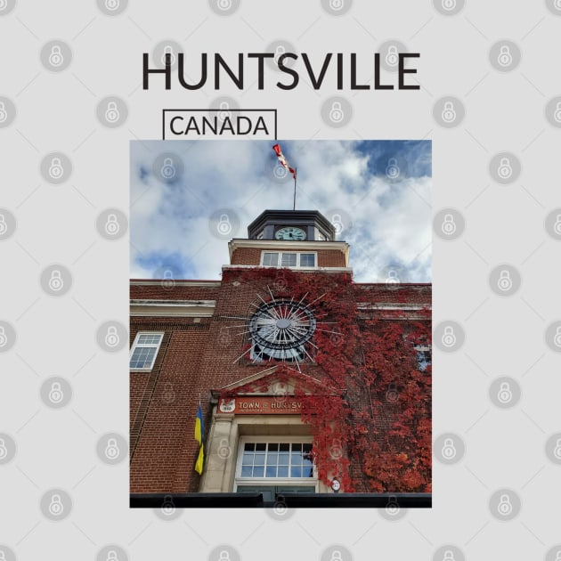 Huntsville Ontario Canada Gift for Canadian Canada Day Present Souvenir T-shirt Hoodie Apparel Mug Notebook Tote Pillow Sticker Magnet by Mr. Travel Joy