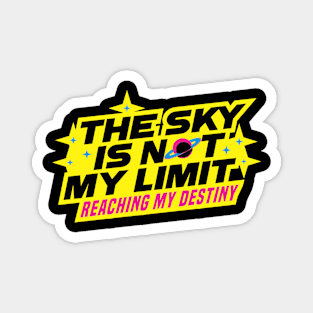 The Sky Is Not My Limit 4.0 | Reaching My Destiny | Motivational Magnet