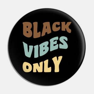 Black Vibes Only Pin