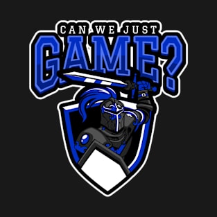 Can We Just Game? T-Shirt