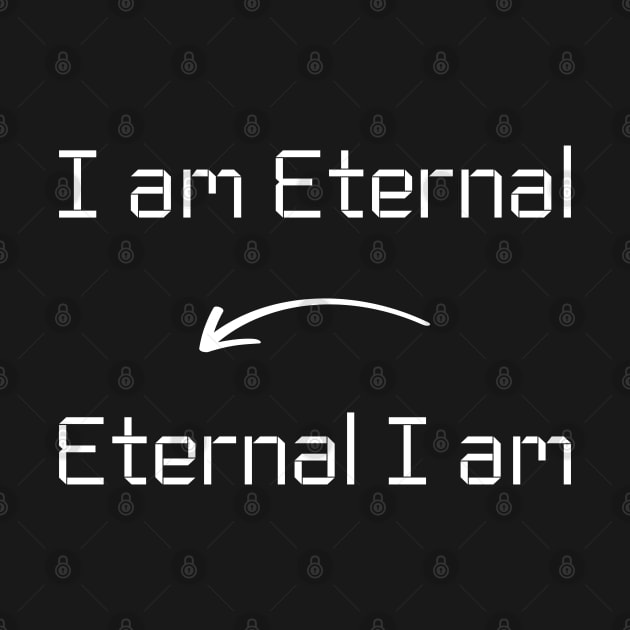 I am Eternal T-Shirt mug apparel hoodie tote gift sticker pillow art pin by Myr I Am