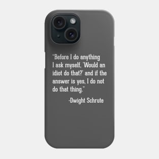 Would an idiot do that? Phone Case