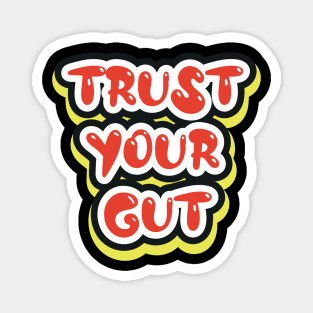 Trust Your Gut Motivational And Inspirational Magnet