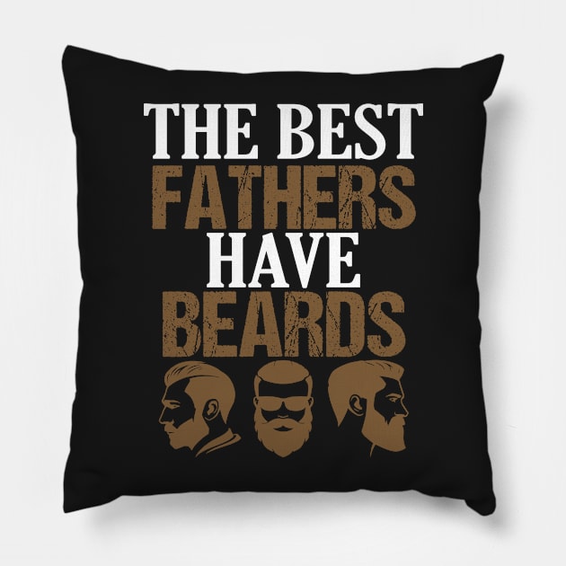 The Best Fathers Have Beards Pillow by BehindTheChamp