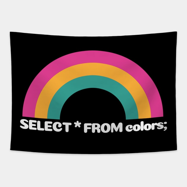 SQL Rainbow:  SELECT * FROM colors; Tapestry by wanderingteez