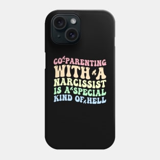 Co-Parenting With A Narcissist Is A Special Kind Of Hell Phone Case